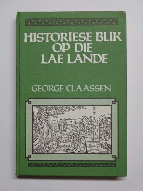 Historiese Blik op die Lae Lande - George Claassen