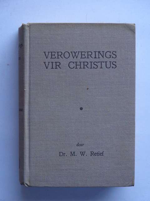 Verowerings vir Christus - Dr. M.W. Retief