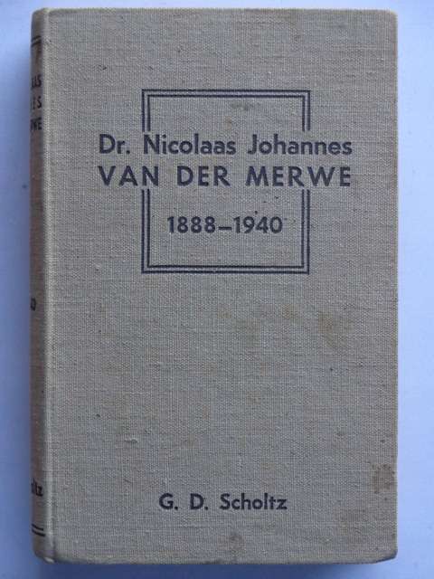Dr. Nicholaas Johannes van der Merwe 1888-1940 - G.D. Scholtz