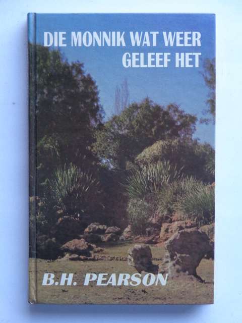 Die Monnik wat weer Geleef Het - B.H. Pearson
