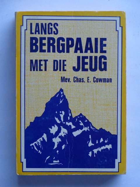 Langs Bergpaaie met die Jeug - Mev. Chas E. Cowman