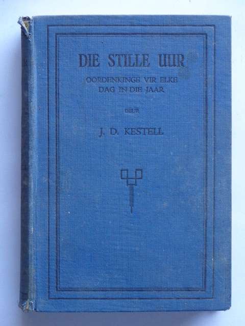 Die Stille Uur, Oordenkinge vir elke dag in die Jaar - J.D. Kestell