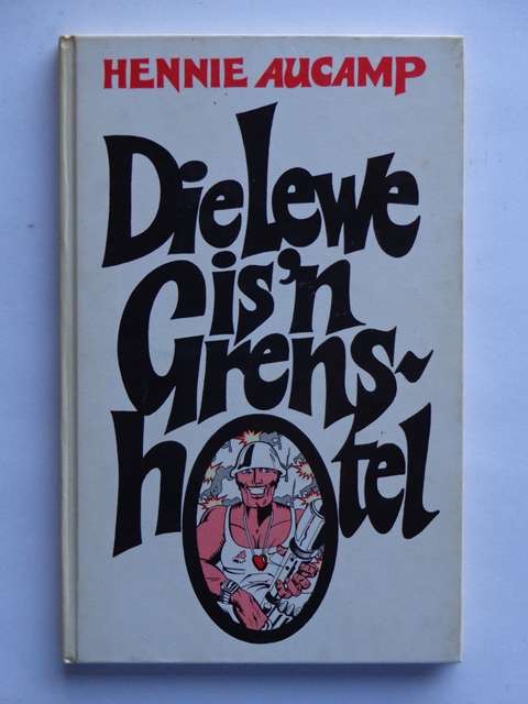 Die Lewe is 'n Grenshotel - Hennie Aucamp