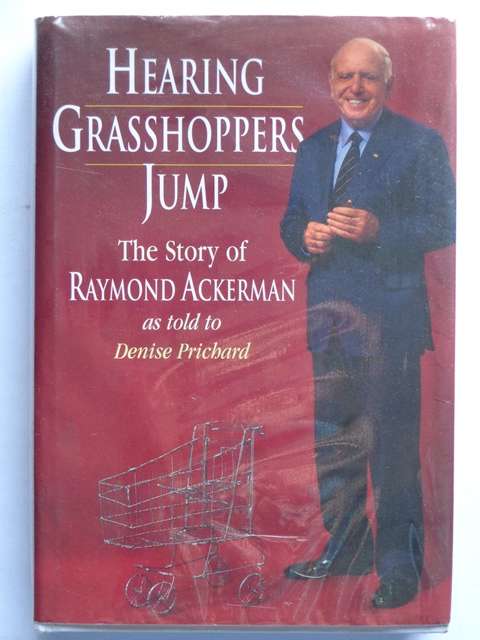 Hearing Grasshoppers Jump, The Story of Raymond Ackerman - D. Prichard