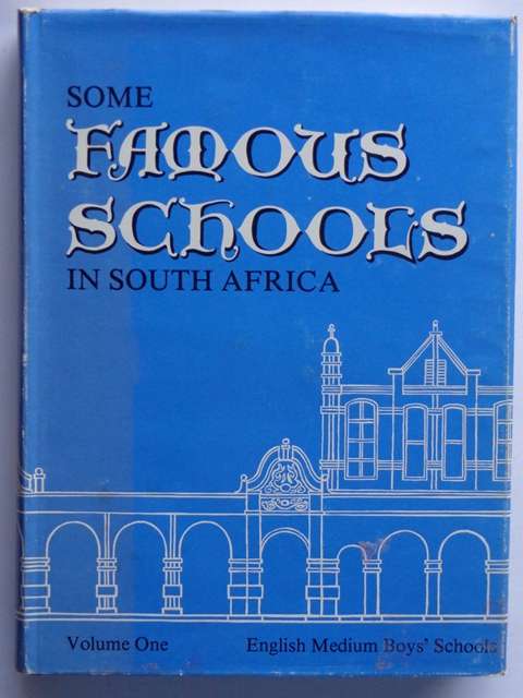 Some Famous Schools in South Africa, Volume One, English Medium Boys' Schools.