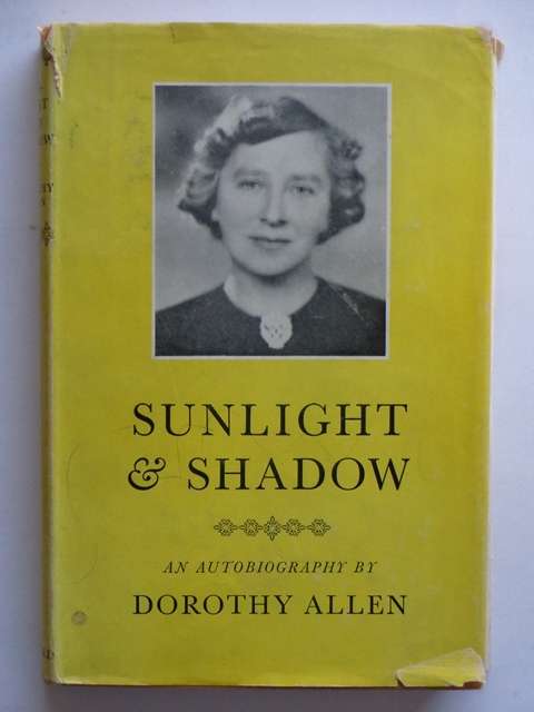 Sunlight and Shadow, An Autobiography - Dorothy Allen