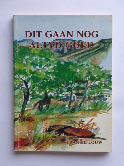 Dit Gaan Nog Altyd Goed - Fransie Louw