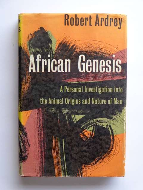 African Genesis, A Personal Investigation into the Animal Origins and Nature of Man - R. Ardrey