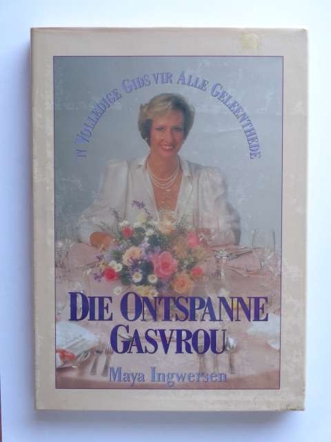 Die Ontspanne Gasvrou, 'n Volledige Gids vir Alle Geleenthede - Maya Ingwersen