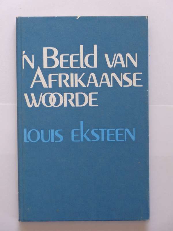 n Beeld van Afrikaanse Woorde - Louis Eksteen
