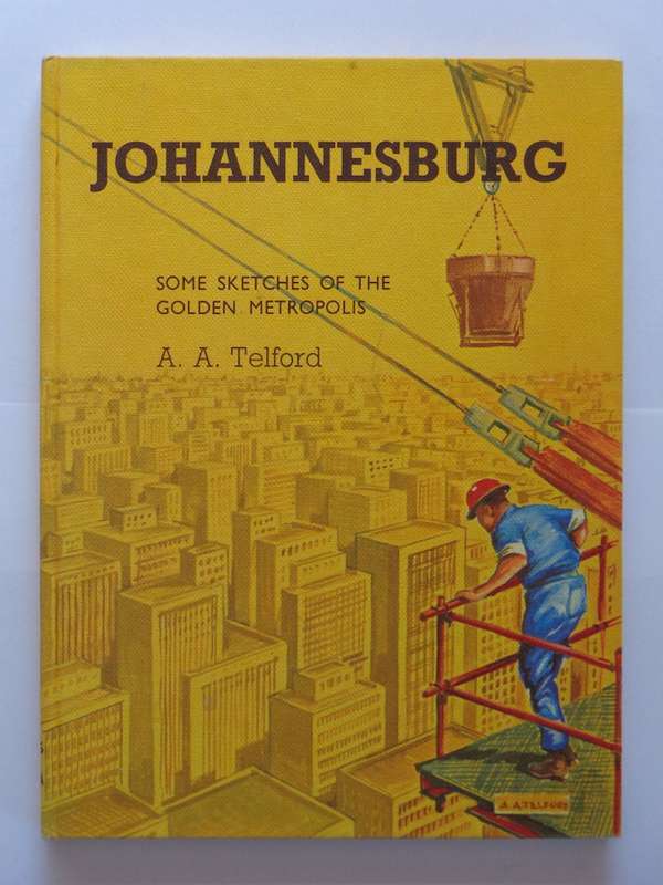 Johannesburg, Some Sketches of the Golden Metropolis - A.A. Telford