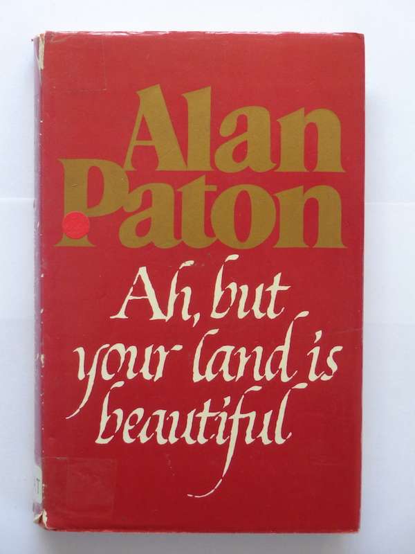 Ah, but your land is Beautiful - Alan Paton