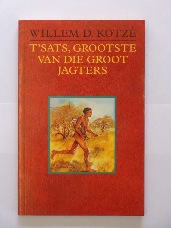 T'sats, Grootste van die Groot Jagters - Willem D. Kotze