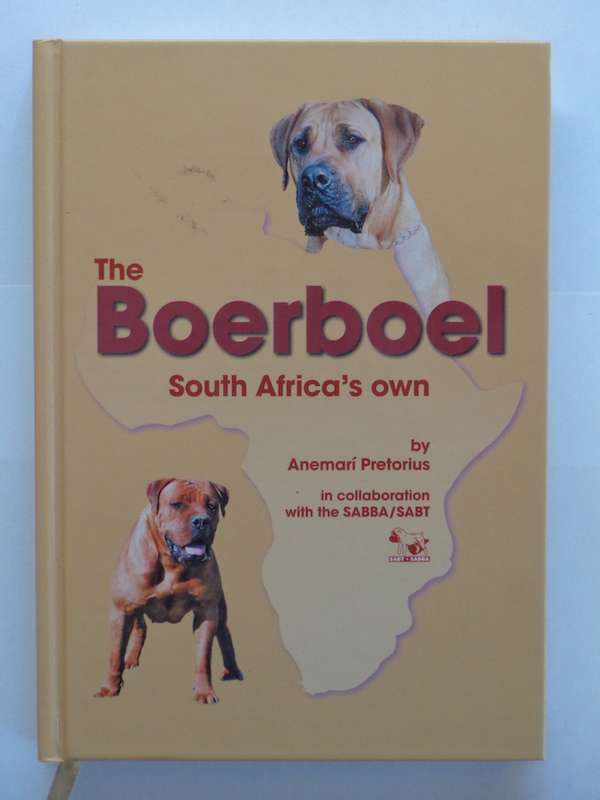 The Boerboel, South Africa¿¿¿s Own - Anemari Pretorius
