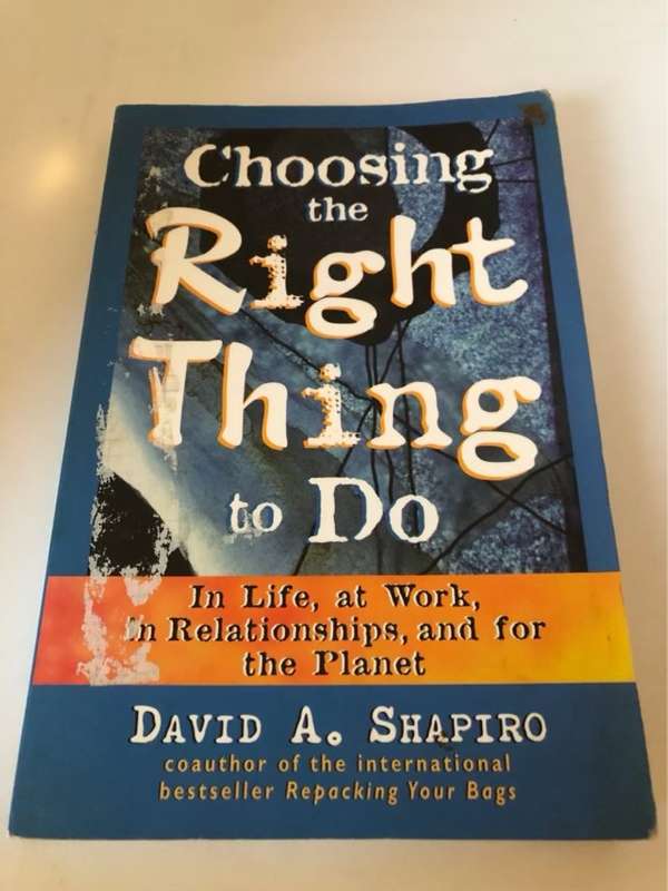 Choosing the Right Thing to Do - David A. Shapiro