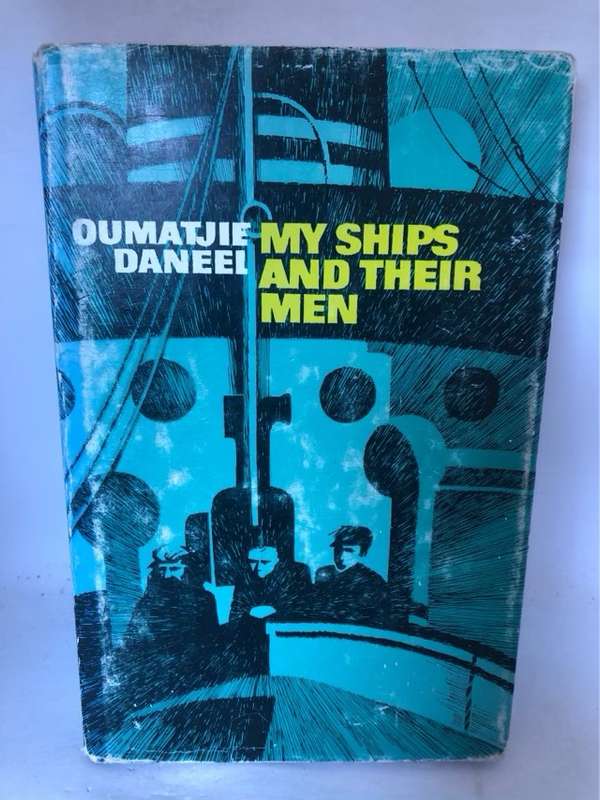 My Ships and Their Men - Oumatjie Daneel