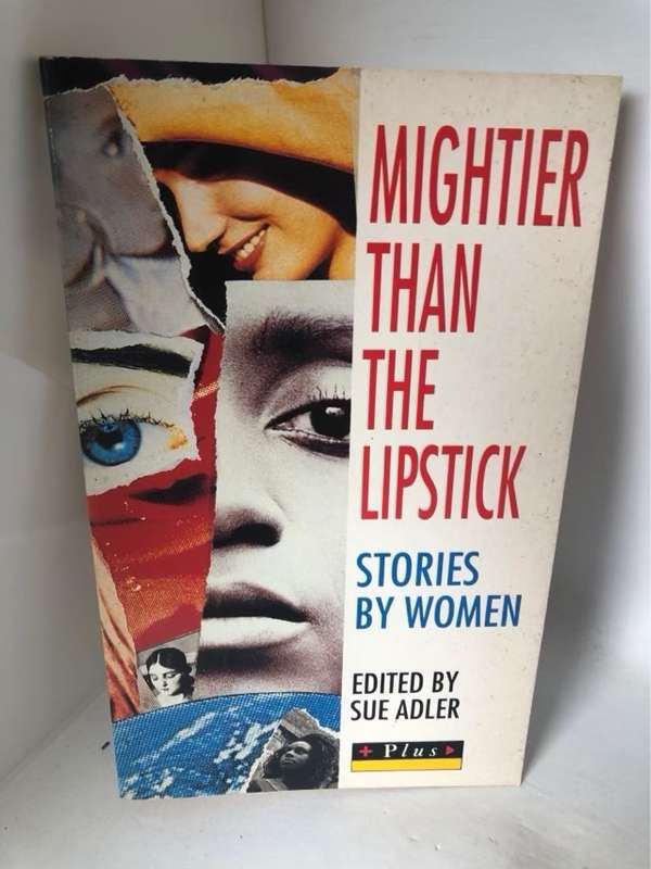 Mightier Than the Lipstick, Stories by Women - Susan Adler