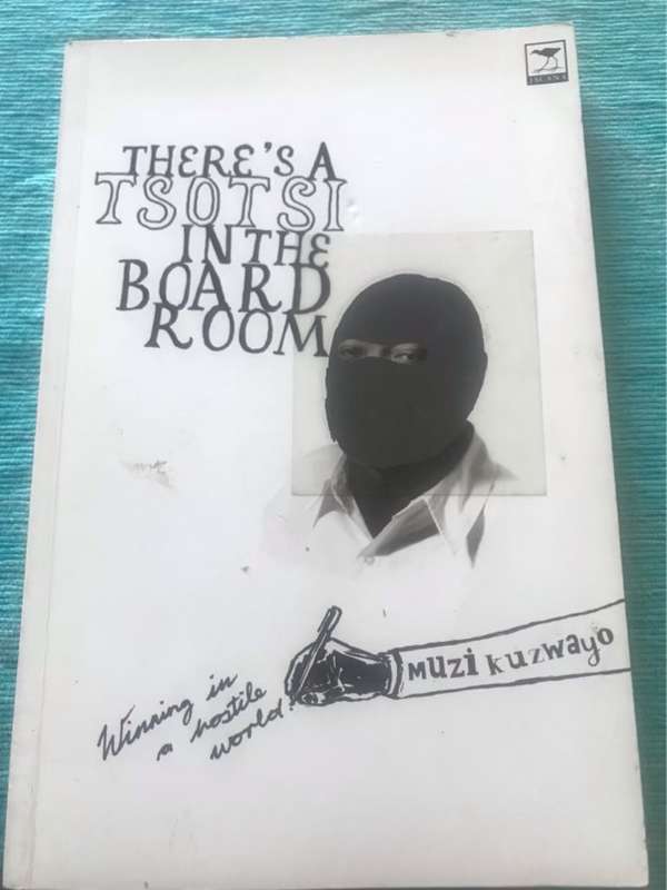 There's a Tsotsi in the Boardroom, Winning in a Hostile World - Muzi Kuzwayo