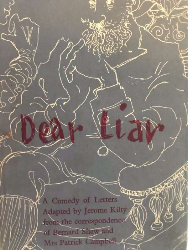 Dear Liar - Jerome Kilty(Adapted by)from Correspondence of Bernard Shaw&Mrs.Patrick Campbell