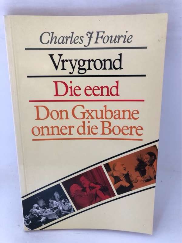 Vrygrond ; Die eend ; Don Gxubane onner die Boere - Charles J. Fourie