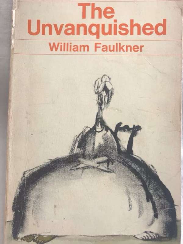 The Unvanquished - William Faulkner