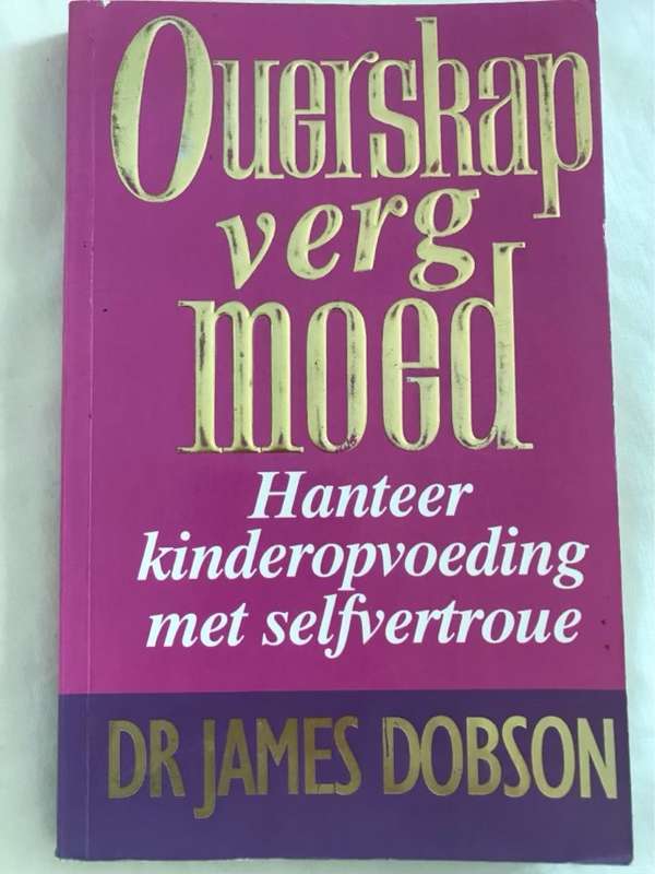Ouerskap verg moed - James C. Dobson