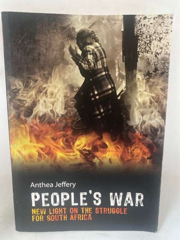 People's War, New Light on the Struggle for South Africa - Anthea Jeffery