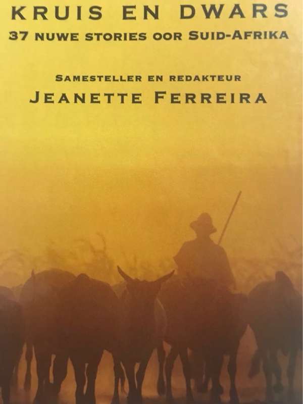 Kruis en dwars, 37 nuwe stories oor Suid-Afrika - Jeanette Ferreira