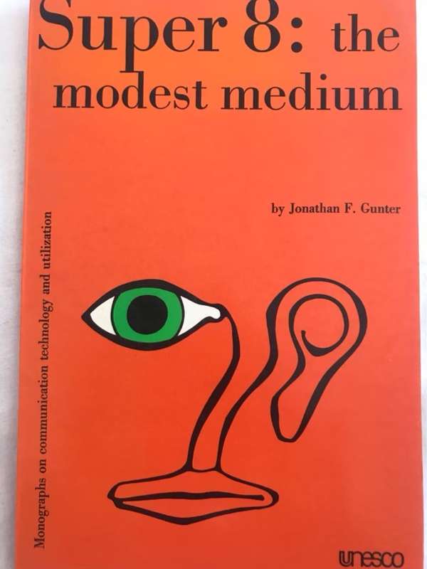 Super 8: the Modest Medium - Jonathan F.Gunter