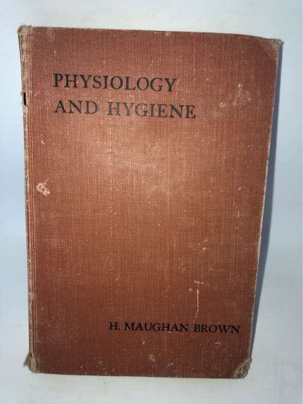 Physiology and Hygiene for the Use of Students in Training and Teachers 1924 - H.Maughan Brown