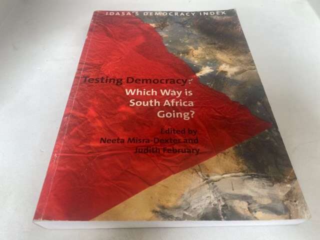 Testing democracy, which way is South Africa going? - Neeta Misra-Dexter,Judith February