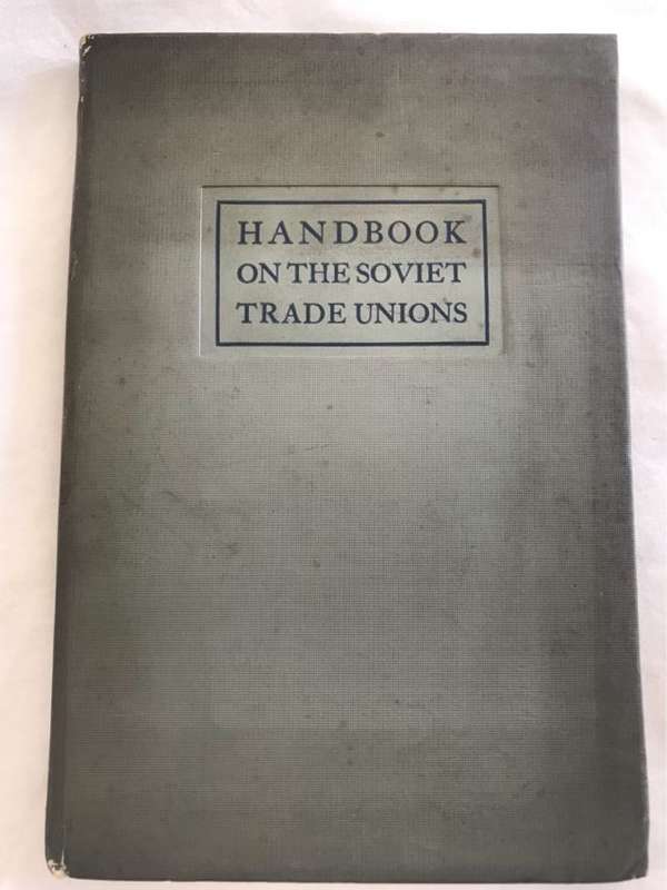 Handbook on the Soviet Trade Unions, For Workers' Delegations - A.Lozovsky Ed.