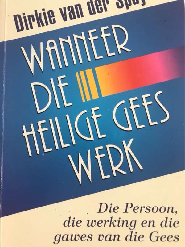 Wanneer die Heilige Gees werk - Dirkie Van der Spuy