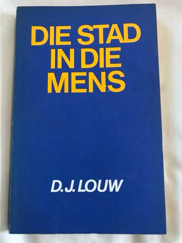 Die Stad in die Mens - D.J.Louw