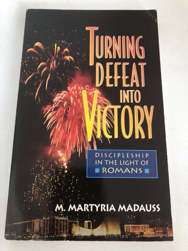 Turning Defeat into Victory - M.Martyria Madauss