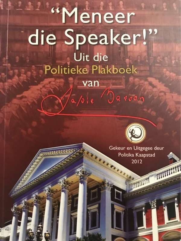 Meneer die Speaker!, Uit die politieke plakboek van Japie Basson. - Japie Basson *SIGNED*