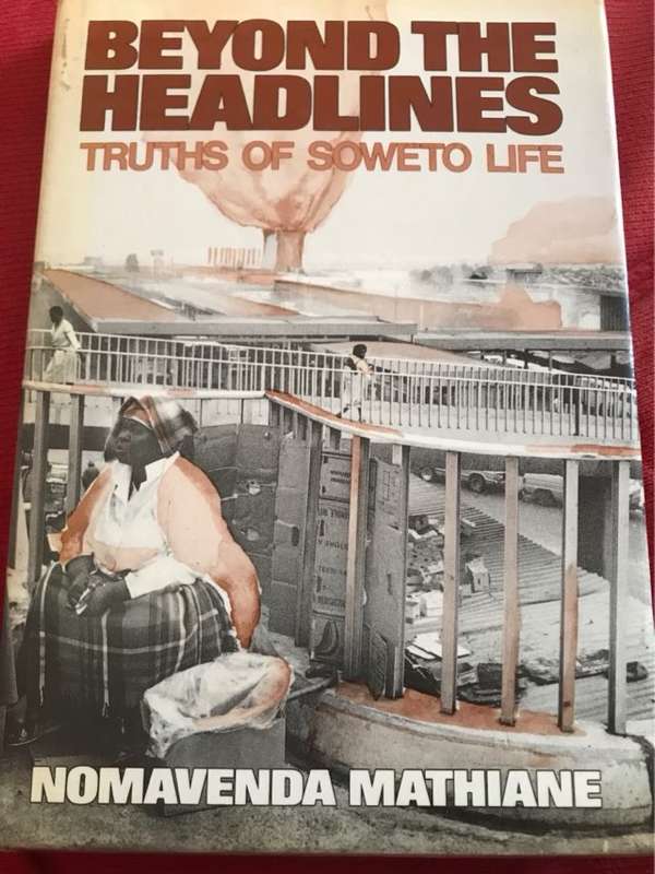 Beyond the Headlines, Truths of Soweto Life - Nomavenda Mathiane