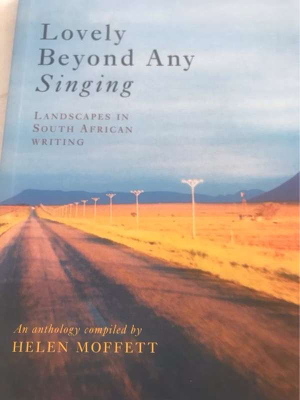 Lovely Beyond Any Singing, Landscapes in South African Writing : an Anthology - Helen Moffett
