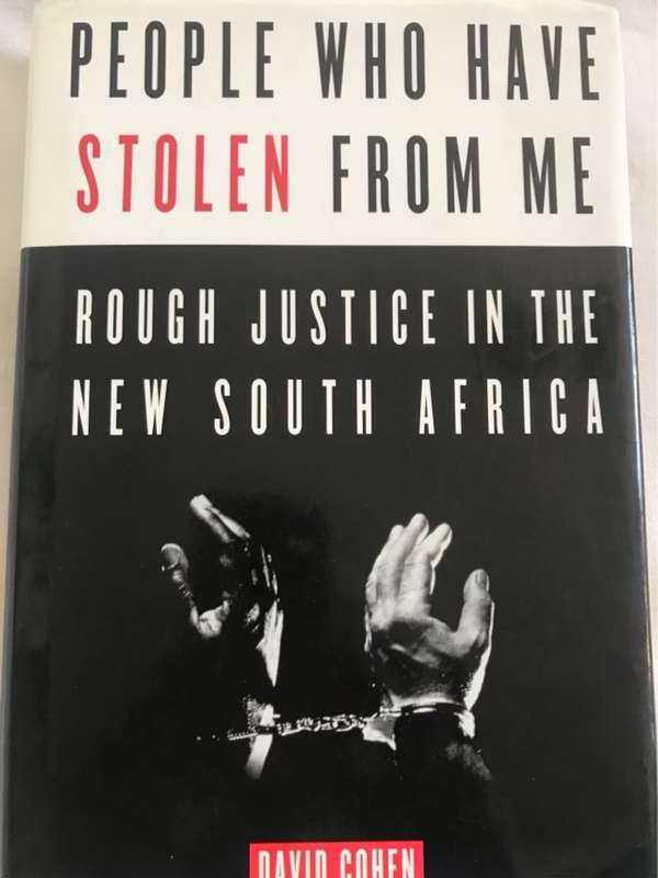 People Who Have Stolen from Me, Rough Justice in the New South Africa - David Cohen