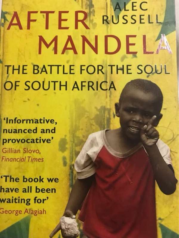 After Mandela, The Battle for the Soul of South Africa - Alec Russell