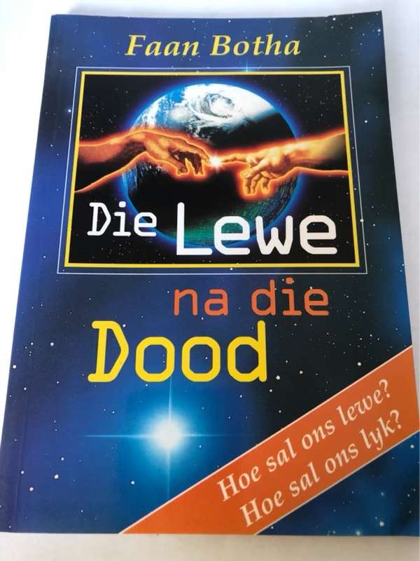 Die lewe na die dood, hoe sal ons lewe? hoe sal ons lyk? - Faan Botha