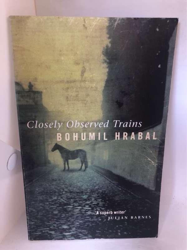 Closely Observed Trains - Bohumil Hrabal