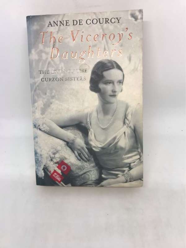The Viceroy's Daughters, The Lives of the Curzon Sisters - Anne De Courcy