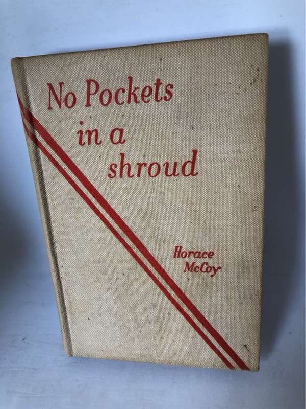No Pockets in a Shroud - Horace McCoy