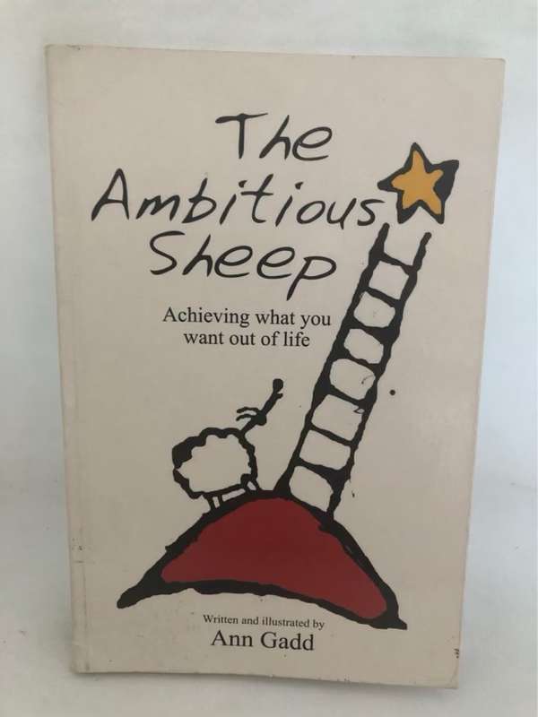 The Ambitious Sheep, Achieving what You Want Out of Life - Ann Gadd