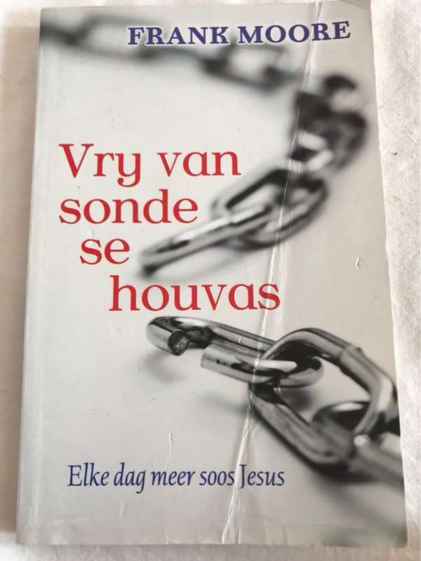 Vry van sonde se houvas, elke dag meer soos Jesus - Frank Moore