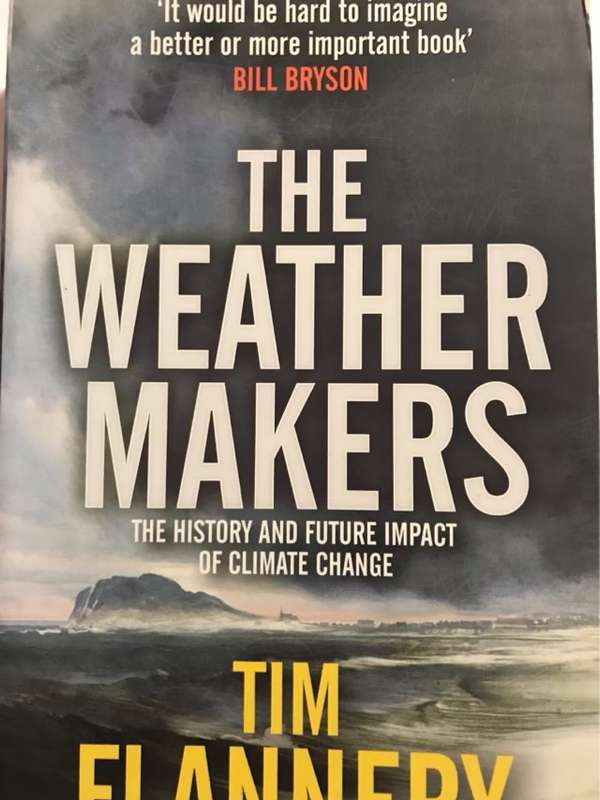 The weather makers : the history and future impact of climate change - Tim F. Flannery
