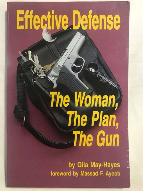 Effective Defense, The Woman, the Plan, the Gun - Gila May-Hayes