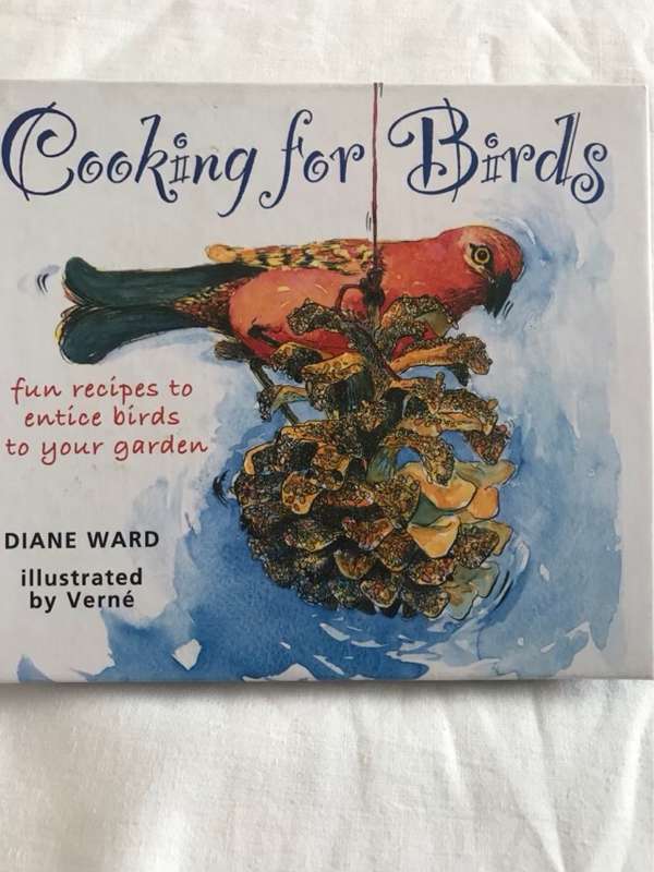 Cooking for birds, Fun recipes to entice birds to your garden - Diane Ward