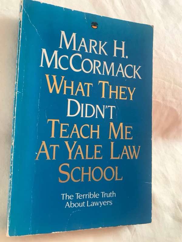 What They Didn't Teach Me at Yale Law School - Mark H. McCormack